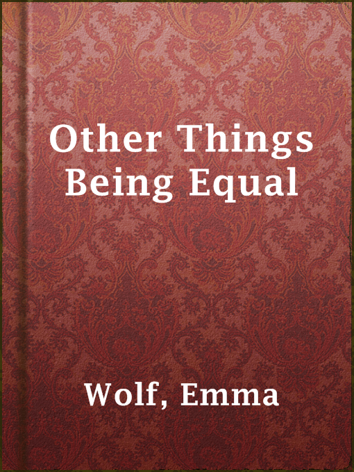 Title details for Other Things Being Equal by Emma Wolf - Available